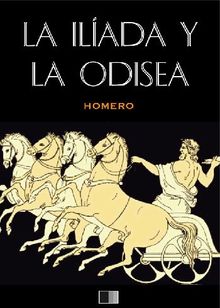 La Ilada y La Odisea.  HOMERO