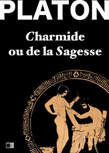 Charmide ou de la sagesse.  Platon