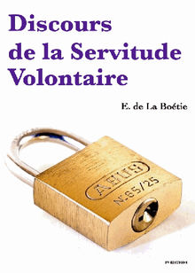 Discours sur la servitude volontaire.  tienne De La Botie