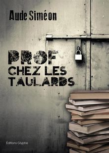 Prof chez les taulards.  Aude Simon