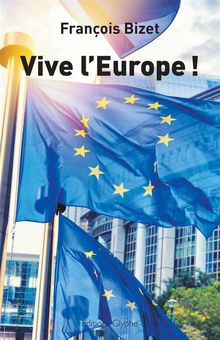 Vive l'Europe !.  Franois Bizet