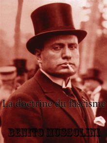 La doctrine du fascisme.  Benito Mussolini