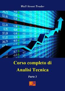 Corso completo di Analisi Tecnica - Parte 3.  Wall Street Trader