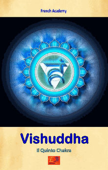 Vishuddha - Il Quinto Chakra.  French Academy