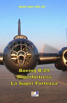 Boeing B-29 Superfortress - La Super Fortezza.  Mantelli Brown