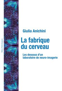 La fabrique du cerveau.  Giulia Anichini