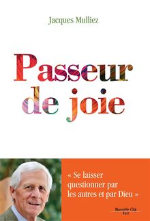 Passeur de Joie.  Jacques Mulliez