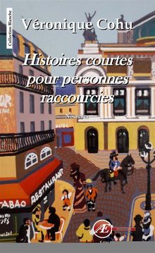 Histoires courtes pour personnes raccourcies.  Vronique Cohu