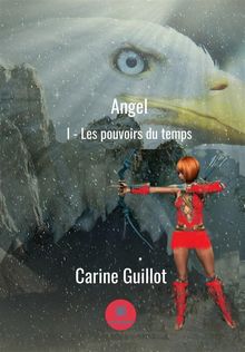 Les pouvoirs du temps.  Carine Guillot