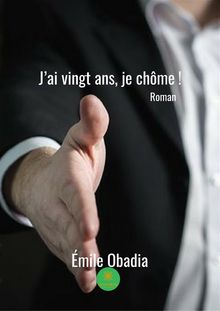 J'ai vingt ans, je chme !.  Emile Obadia