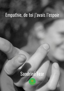 Empathie, de toi j'avais l'espoir.  Sandrine Fear