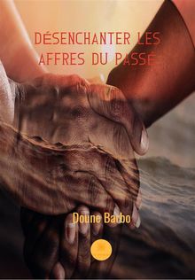 Dsenchanter les affres du pass.  Doune Barbo