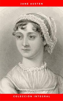 Coleccin integral de Jane Austen: Emma, Lady Susan, Mansfield Park, Orgullo y Prejuicio, Persuasin, Sentido y Sensibilidad, La abada de Northanger.  Jane Austen