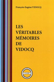 Les vritables mmoires de Vidocq (par Vidocq).  Franois-Eugne Vidocq