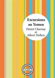 Excursions au Ymen.  Dsir Charnay