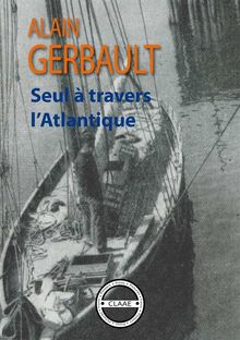 Seul  travers l'Atlantique.  Alain Gerbault