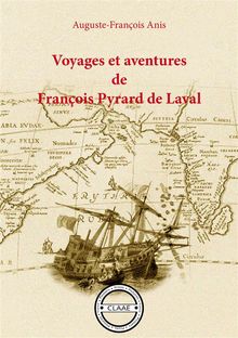 Voyages et aventures de Franois Pyrard de Laval.  Auguste-Franois Anis