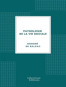 Pathologie de la vie sociale.  Honore? de Balzac