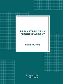 Le Mystre de la Flche d'Argent.  Ren Pujol