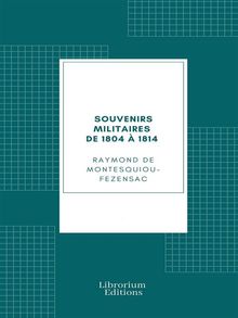 Souvenirs militaires de 1804  1814.  Raymond de Montesquiou-Fezensac