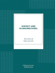 Eiszeit und Klimawechsel.  Wilhelm Blsche