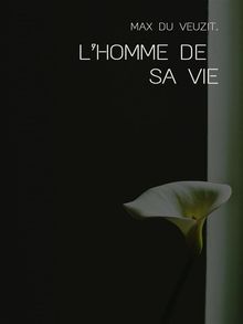 Lhomme de sa vie.  Max du Veuzit