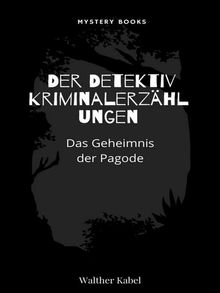 Das Geheimnis der Pagode.  Walther Kabel