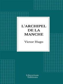 L'Archipel de la Manche.  Victor Hugo