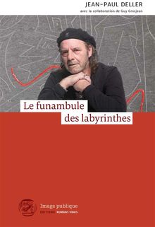 Le funambule des labyrinthes.  Jean-Paul Deller