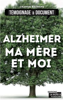 Alzheimer, ma mre et moi.  La Bote  Pandore