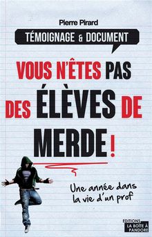 Vous n'tes pas des lves de merde !.  Pierre Pirard