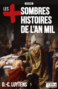 Les plus sombres histoires de l'an mil.  Daniel-Charles Luytens