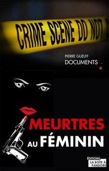 Meurtres au fminin.  Pierre Guelff