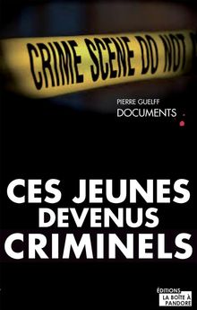 Ces jeunes devenus criminels.  Pierre Guelff