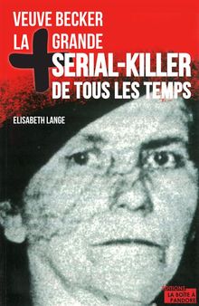 La plus grande serial-killer de tous les temps.  La Bote  Pandore