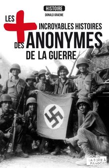 Les plus incroyables histoires des anonymes de la guerre.  Jacques Braibant