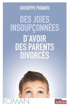 Des joies insouponnes d'avoir des parents divorcs.  Giuseppe Pignato