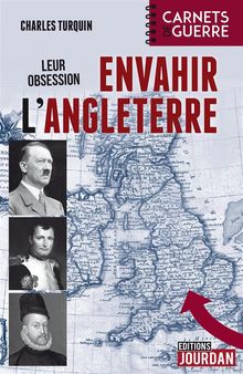 Leur obsession : envahir l'Angleterre.  Charles Turquin