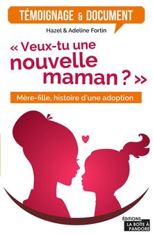 Veux-tu une nouvelle maman?.  Hazel Fortin