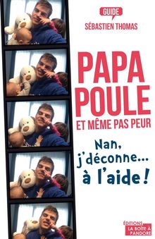 Papa poule, et mme pas peur.  Sbastien Thomas