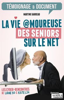 La vie amoureuse des seniors sur le net.  Martine Garreau