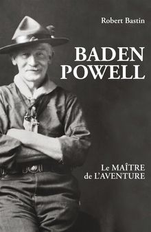 Baden Powell.  Robert Bastin