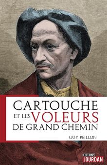 Cartouche et les voleurs de grand chemin.  Guy Peillon