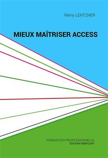 Mieux matriser Access.  Rmy Lentzner