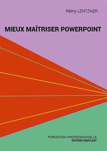 Mieux matriser PowerPoint.  Rmy Lentzner