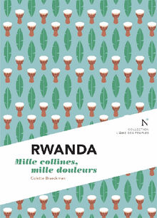 Rwanda : Mille collines, mille douleurs.  L'?me des peuples