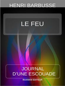 Le Feu (Journal d'une escouade).  Henri Barbusse
