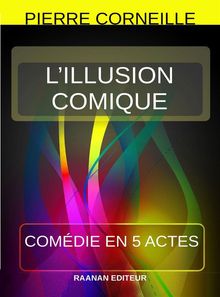 Lillusion comique.  Pierre Corneille