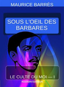 Sous l'oeil des barbares.  Maurice Barrs