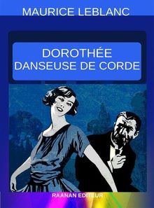 Dorothe Danseuse de corde.  Maurice Leblanc